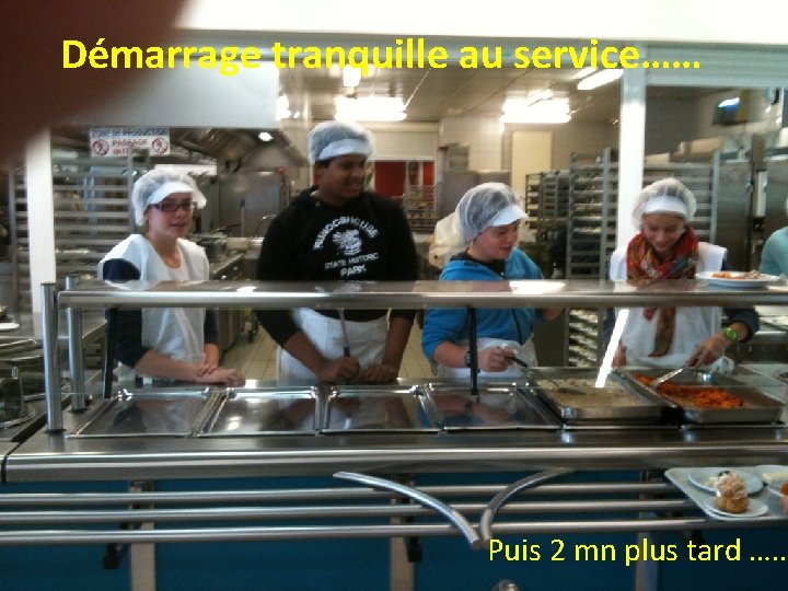 Démarrage tranquille au service…… Puis 2 mn plus tard …. . 