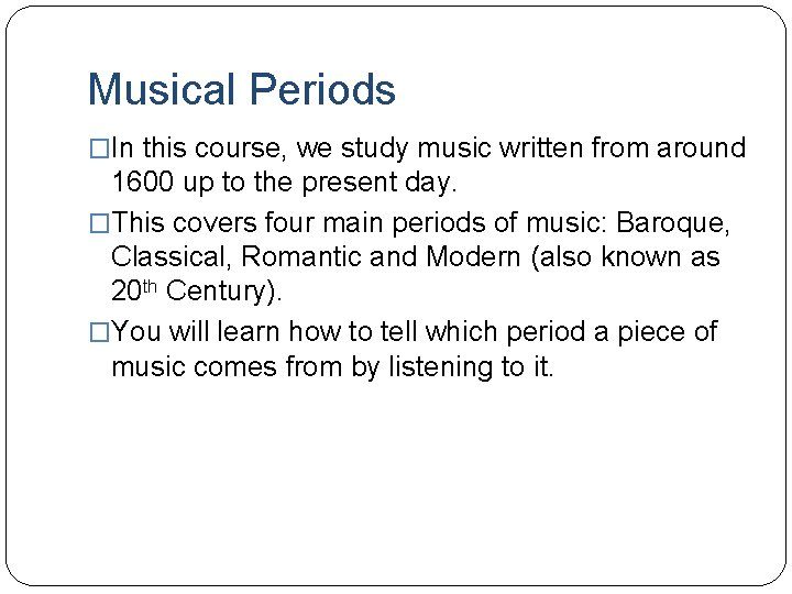 Musical Periods �In this course, we study music written from around 1600 up to