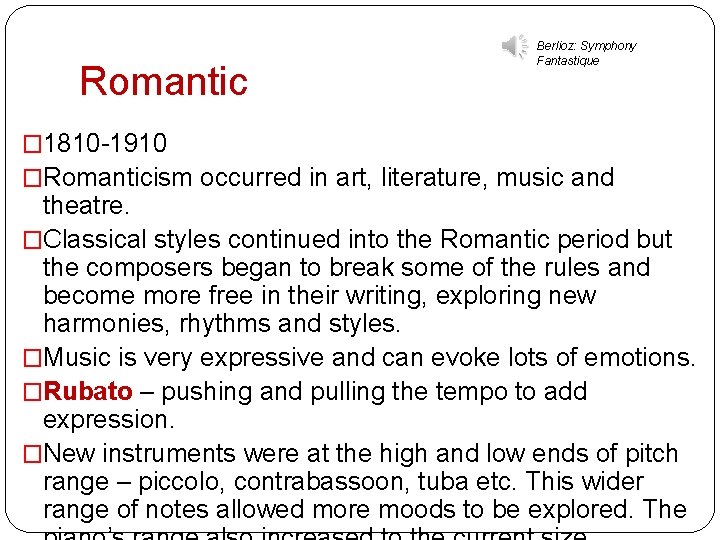 Romantic Berlioz: Symphony Fantastique � 1810 -1910 �Romanticism occurred in art, literature, music and