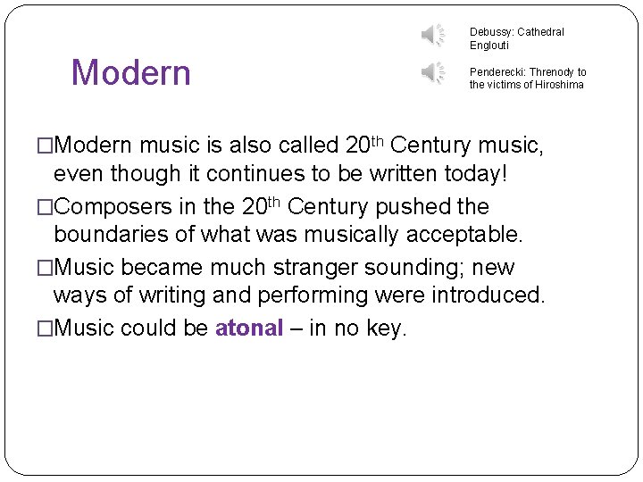 Debussy: Cathedral Englouti Modern Penderecki: Threnody to the victims of Hiroshima �Modern music is