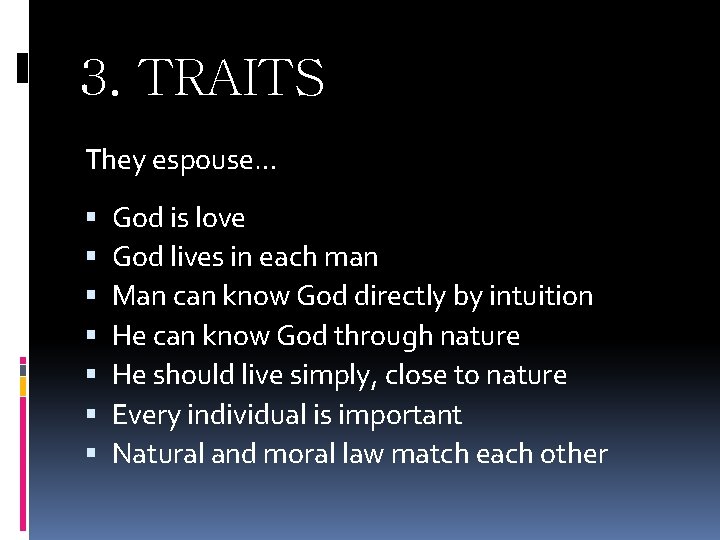 3. TRAITS They espouse… God is love God lives in each man Man can