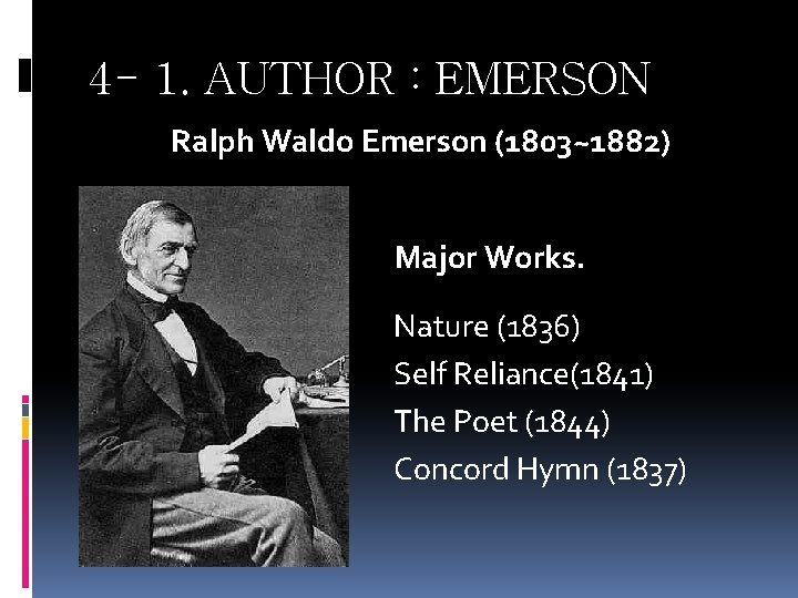 4 - 1. AUTHOR : EMERSON Ralph Waldo Emerson (1803~1882) Major Works. Nature (1836)