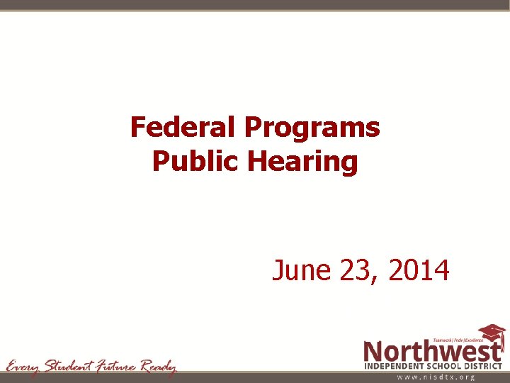 Federal Programs Public Hearing June 23, 2014 June 13, 2011 