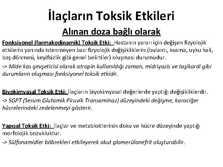 İlaçların Toksik Etkileri Alınan doza bağlı olarak Fonksiyonel (farmakodinamik) Toksik Etki: Hastanın yararı için