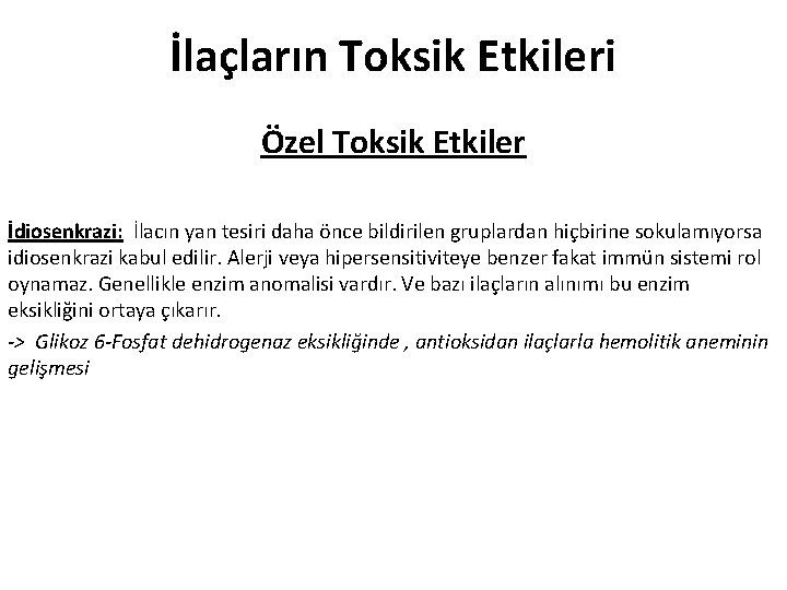 İlaçların Toksik Etkileri Özel Toksik Etkiler İdiosenkrazi: İlacın yan tesiri daha önce bildirilen gruplardan