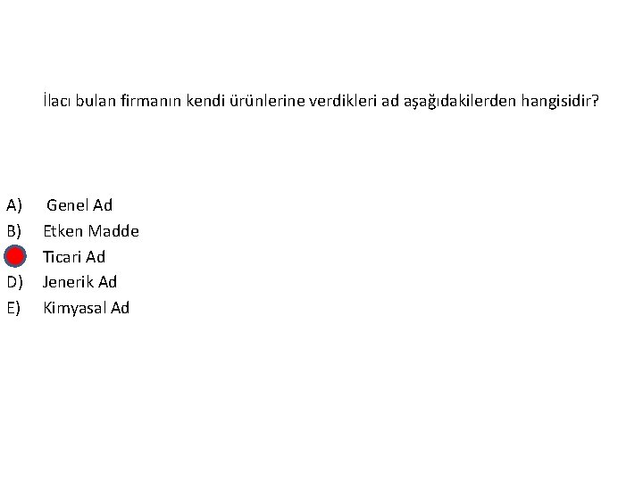 İlacı bulan firmanın kendi ürünlerine verdikleri ad aşağıdakilerden hangisidir? A) B) C) D) E)