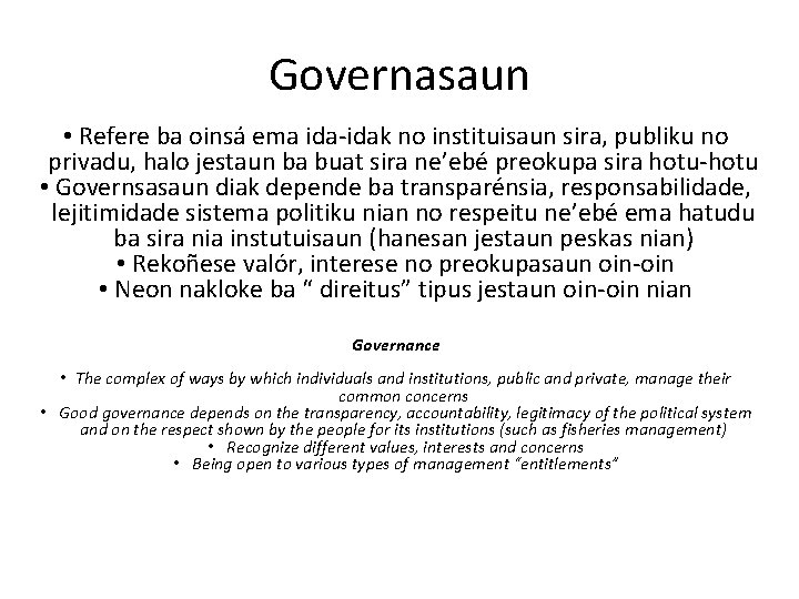 Governasaun • Refere ba oinsá ema ida-idak no instituisaun sira, publiku no privadu, halo