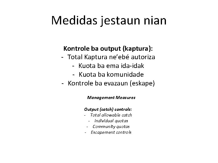 Medidas jestaun nian Kontrole ba output (kaptura): - Total Kaptura ne’ebé autoriza - Kuota