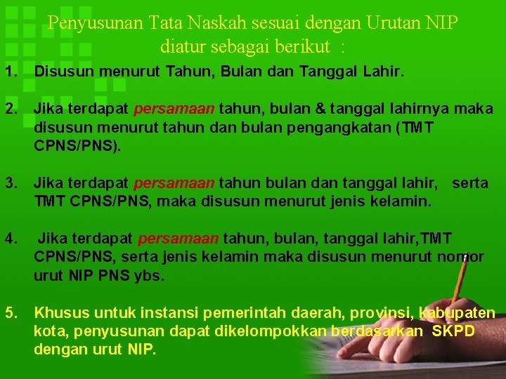 Penyusunan Tata Naskah sesuai dengan Urutan NIP diatur sebagai berikut : 1. Disusun menurut