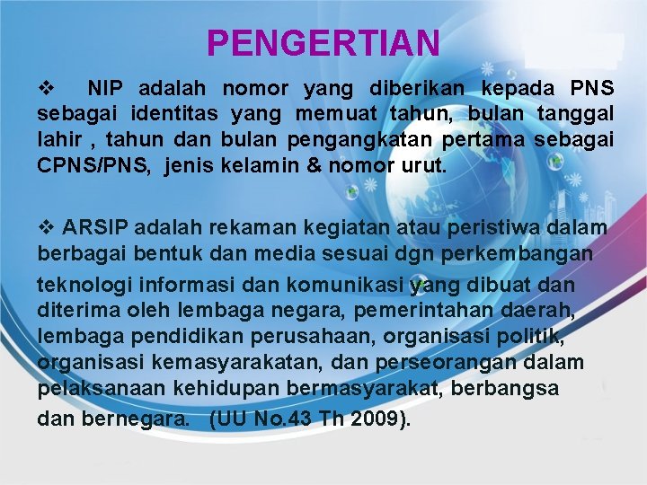 PENGERTIAN v NIP adalah nomor yang diberikan kepada PNS sebagai identitas yang memuat tahun,
