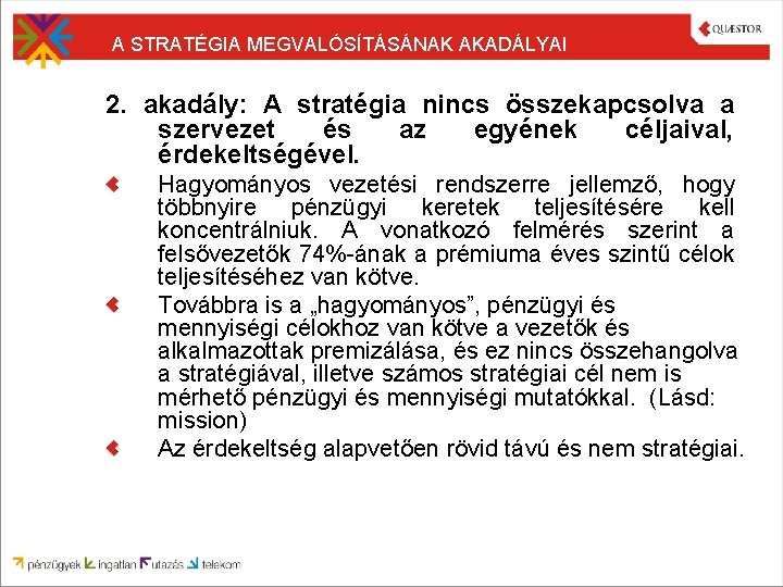 A STRATÉGIA MEGVALÓSÍTÁSÁNAK AKADÁLYAI 2. akadály: A stratégia nincs összekapcsolva a szervezet és az