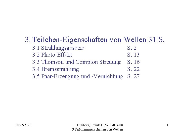 3. Teilchen-Eigenschaften von Wellen 31 S. 3. 1 Strahlungsgesetze 3. 2 Photo-Effekt 3. 3