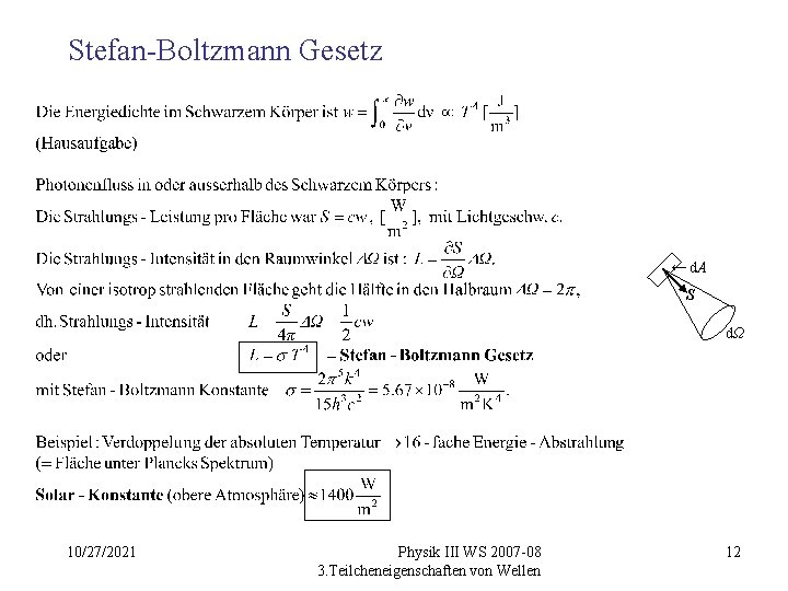 Stefan-Boltzmann Gesetz ← d. A S dΩ 10/27/2021 Physik III WS 2007 -08 3.