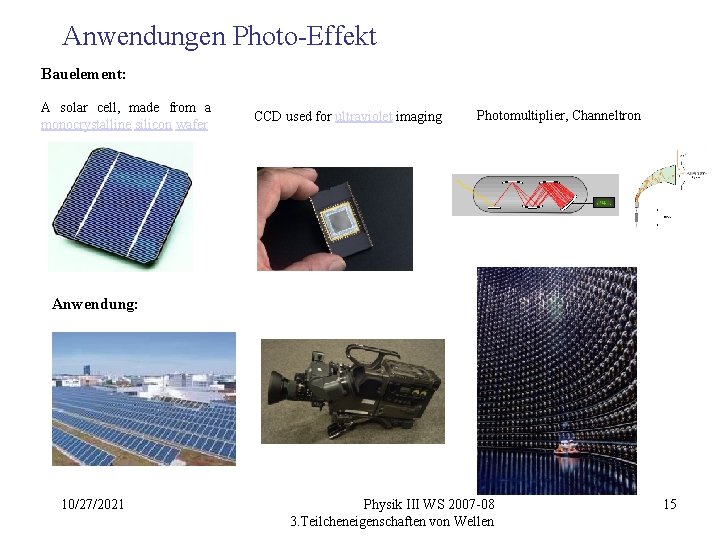 Anwendungen Photo-Effekt Bauelement: A solar cell, made from a monocrystalline silicon wafer CCD used