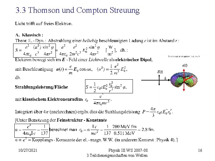 3. 3 Thomson und Compton Streuung a(t) E(t) k 10/27/2021 Physik III WS 2007