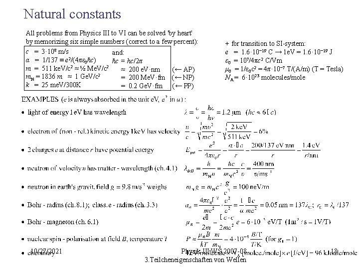 Natural constants All problems from Physics III to VI can be solved 'by heart'