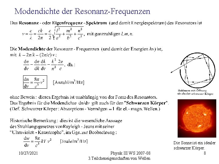 Modendichte der Resonanz-Frequenzen 10/27/2021 Physik III WS 2007 -08 3. Teilcheneigenschaften von Wellen Die