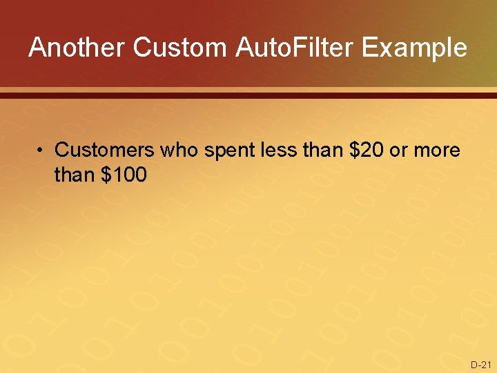 Another Custom Auto. Filter Example • Customers who spent less than $20 or more