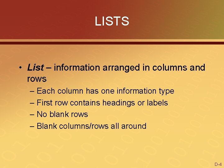 LISTS • List – information arranged in columns and rows – Each column has