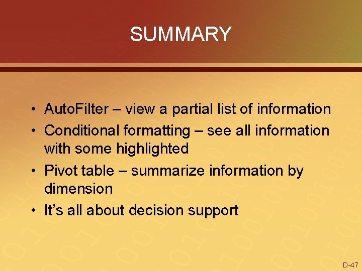 SUMMARY • Auto. Filter – view a partial list of information • Conditional formatting
