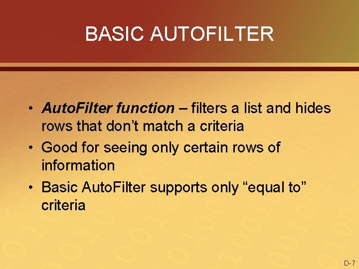 BASIC AUTOFILTER • Auto. Filter function – filters a list and hides rows that