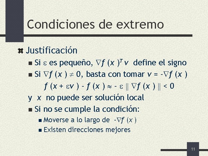 Condiciones de extremo Justificación Si es pequeño, f (x )T v define el signo