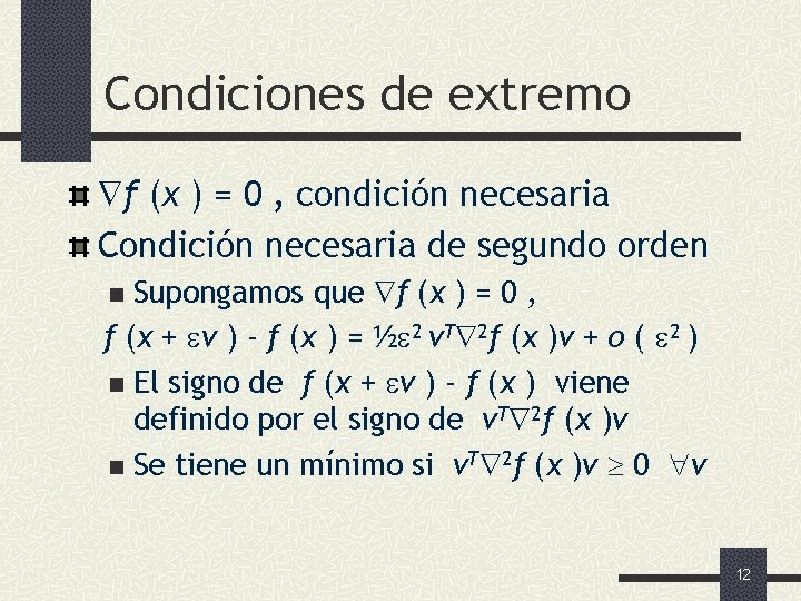 Condiciones de extremo f (x ) = 0 , condición necesaria Condición necesaria de