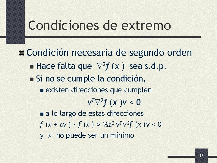 Condiciones de extremo Condición necesaria de segundo orden Hace falta que 2 f (x