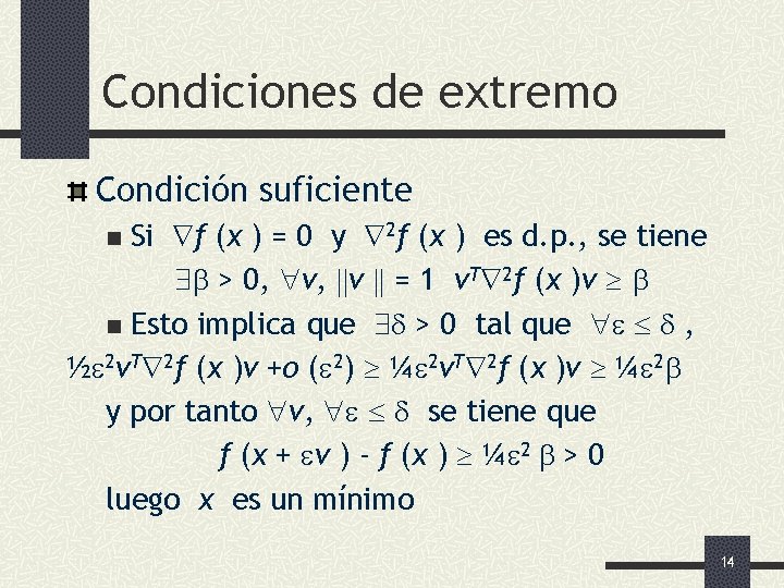 Condiciones de extremo Condición suficiente Si f (x ) = 0 y 2 f