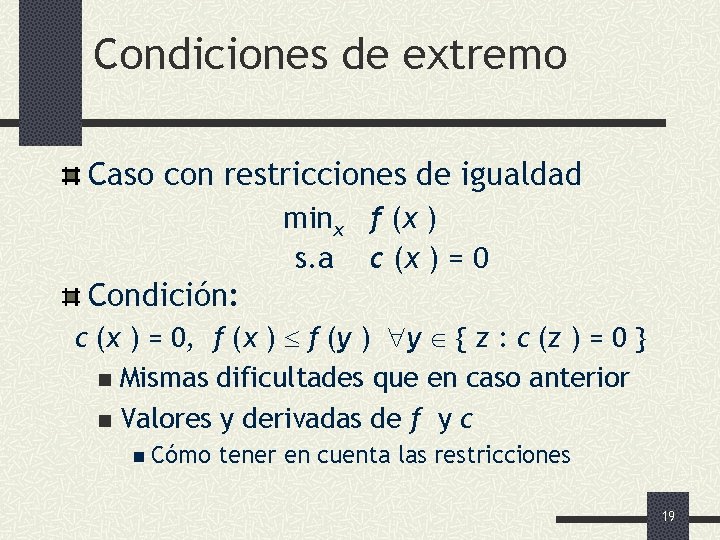 Condiciones de extremo Caso con restricciones de igualdad minx f (x ) s. a