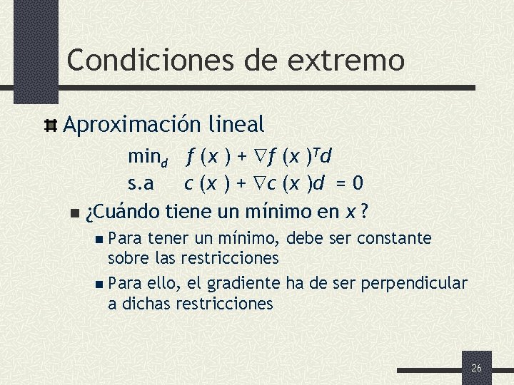 Condiciones de extremo Aproximación lineal mind f (x ) + f (x )Td s.