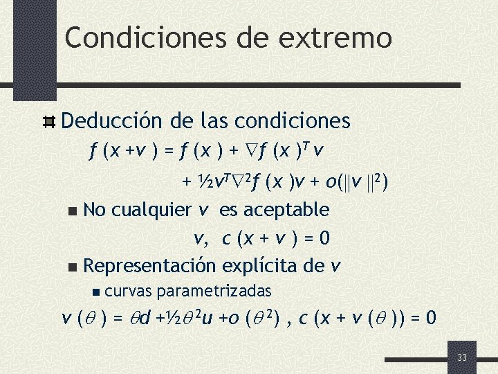 Condiciones de extremo Deducción de las condiciones f (x +v ) = f (x