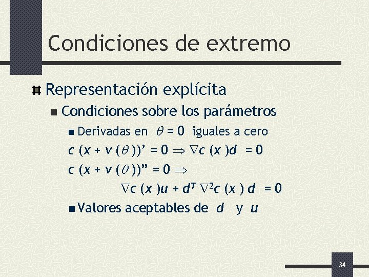 Condiciones de extremo Representación explícita n Condiciones sobre los parámetros n Derivadas en =