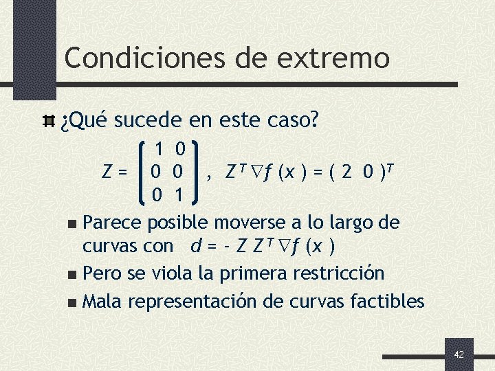 Condiciones de extremo ¿Qué sucede en este caso? 1 0 Z = 0 0