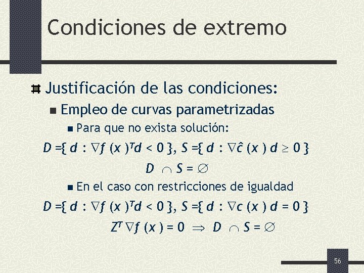 Condiciones de extremo Justificación de las condiciones: n Empleo de curvas parametrizadas n Para