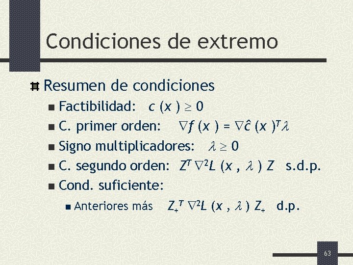 Condiciones de extremo Resumen de condiciones Factibilidad: c (x ) 0 n C. primer