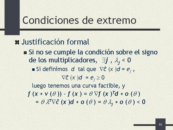 Condiciones de extremo Justificación formal n Si no se cumple la condición sobre el