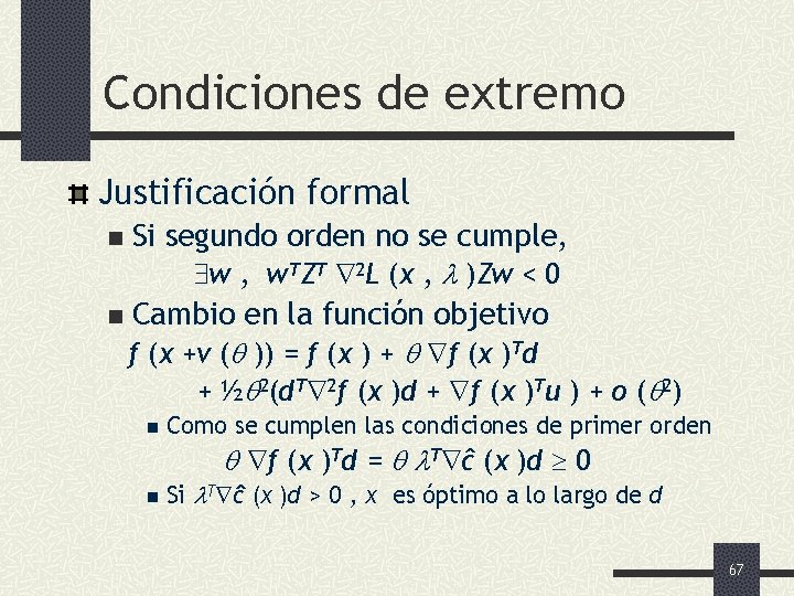 Condiciones de extremo Justificación formal Si segundo orden no se cumple, w , w.