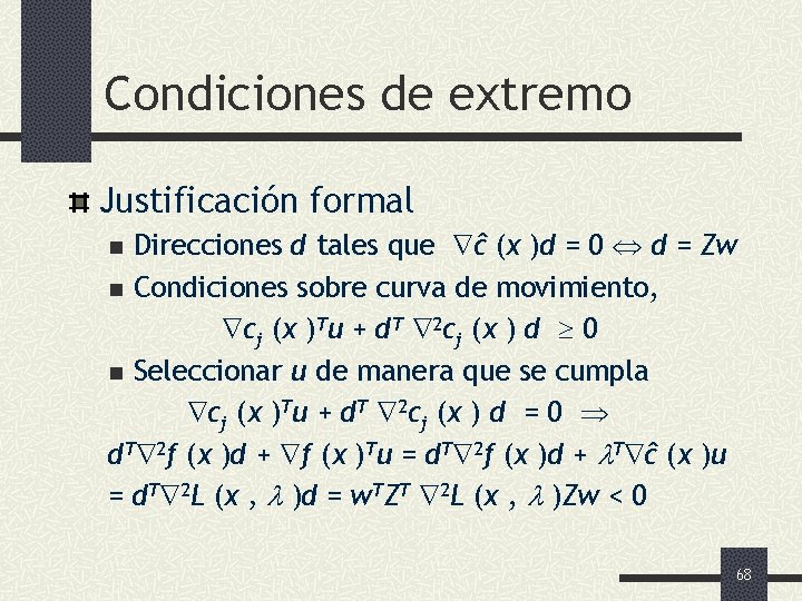 Condiciones de extremo Justificación formal Direcciones d tales que ĉ (x )d = 0