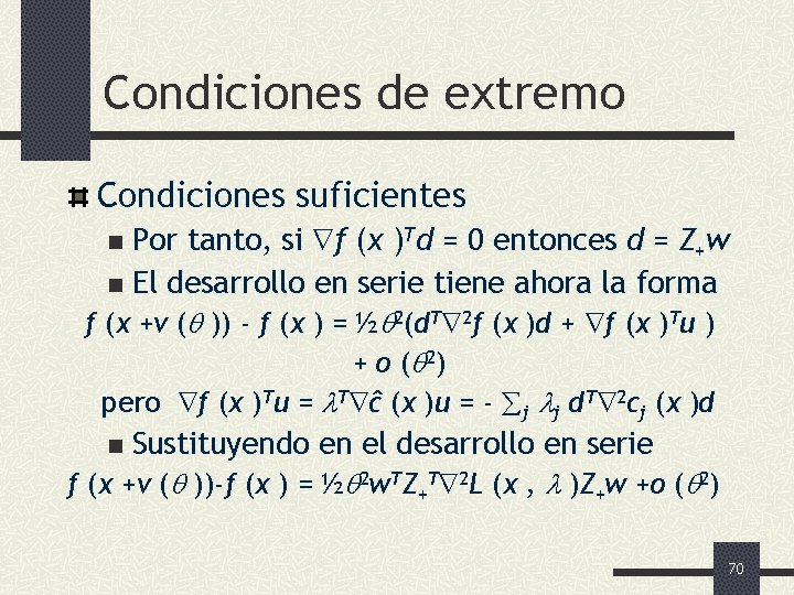 Condiciones de extremo Condiciones suficientes Por tanto, si f (x )Td = 0 entonces