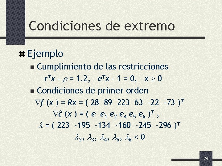 Condiciones de extremo Ejemplo Cumplimiento de las restricciones r. Tx - = 1. 2,