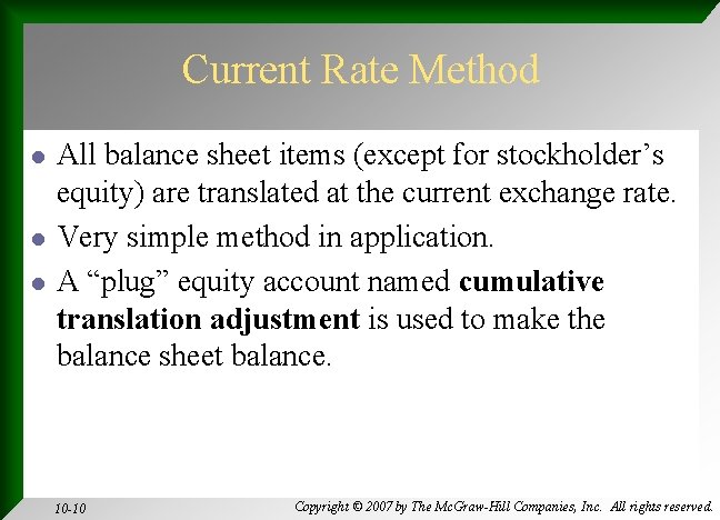 Current Rate Method l l l All balance sheet items (except for stockholder’s equity)
