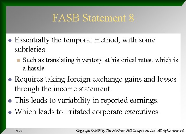 FASB Statement 8 l Essentially the temporal method, with some subtleties. n l l