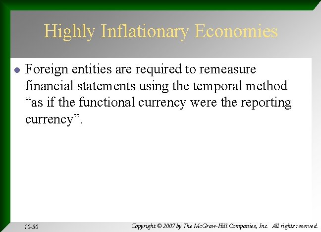 Highly Inflationary Economies l Foreign entities are required to remeasure financial statements using the