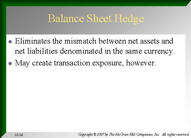 Balance Sheet Hedge l l Eliminates the mismatch between net assets and net liabilities