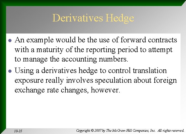 Derivatives Hedge l l An example would be the use of forward contracts with