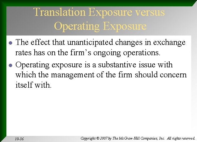 Translation Exposure versus Operating Exposure l l The effect that unanticipated changes in exchange