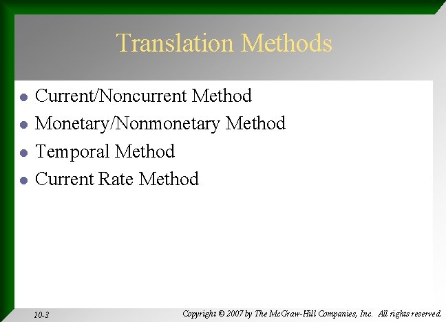 Translation Methods l l Current/Noncurrent Method Monetary/Nonmonetary Method Temporal Method Current Rate Method 10