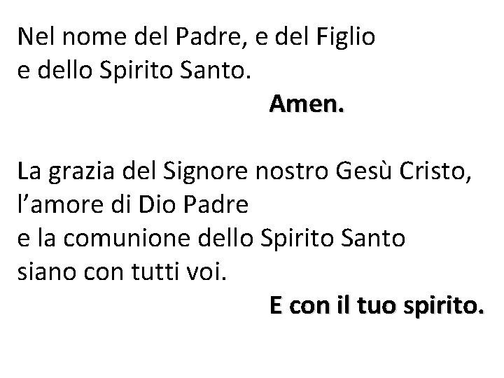 Nel nome del Padre, e del Figlio e dello Spirito Santo. Amen. La grazia