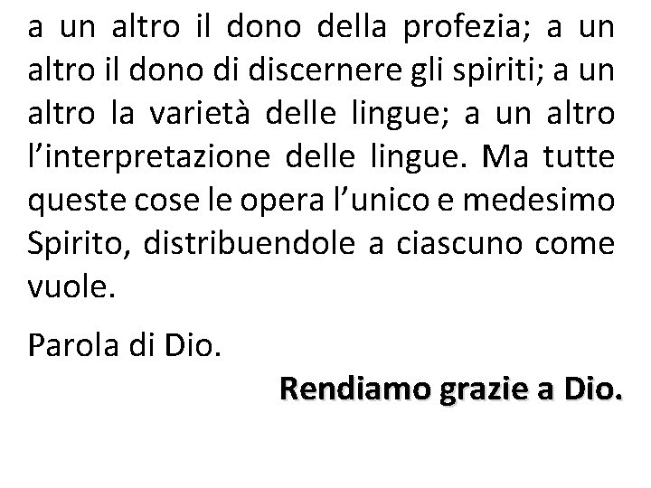 a un altro il dono della profezia; a un altro il dono di discernere